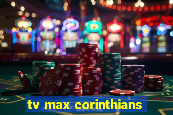 tv max corinthians